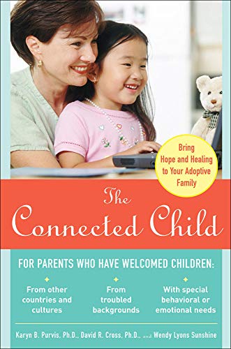 The Connected Child: Bring hope and healing to your adoptive family