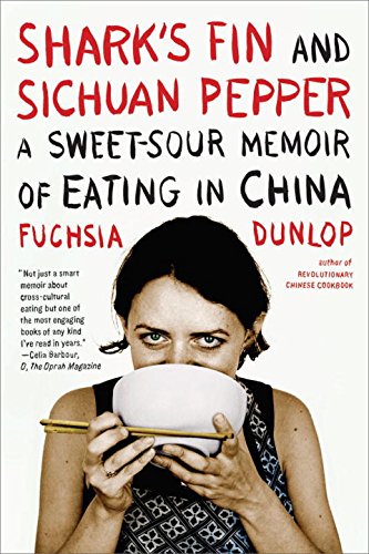 Shark's Fin and Sichuan Pepper: A Sweet-Sour Memoir of Eating in China