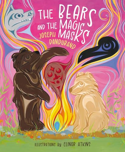 The Bears and the Magic Masks (Kwantlen Stories Then and Now, 4)
