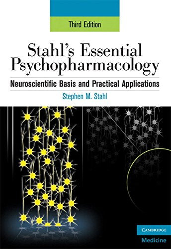 Stahl's Essential Psychopharmacology: Neuroscientific Basis and Practical Applications