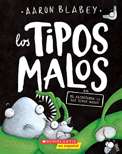Los tipos malos en el alienígena vs los tipos malos (The Bad Guys in Alien vs Bad Guys) (6) (tipos malos, Los) (Spanish Edition)