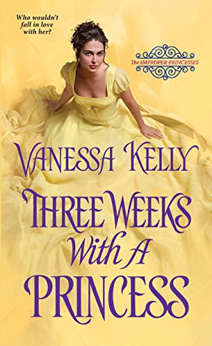 Three Weeks with a Princess (The Improper Princesses)