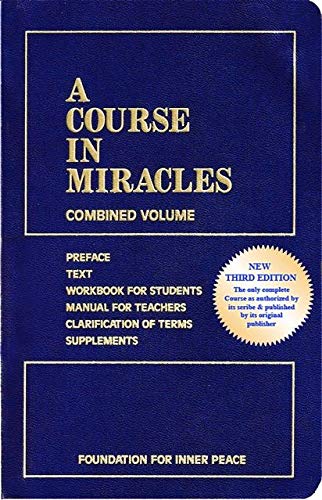 A Course in Miracles: Only Complete Edition-Preface, Text, Student Workbook, Teachers Manual, Clarification of Terms, & Supplements, 3rd edition