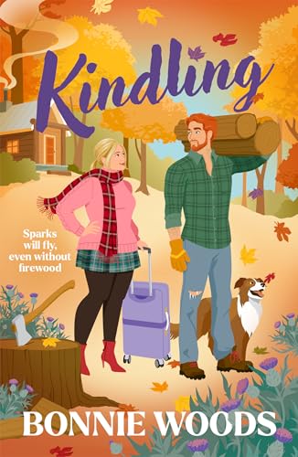 Kindling: The bestselling spicy grumpy-sunshine lumberjack funny romance, set in Scotland (Scottish Spice) (Book 1)