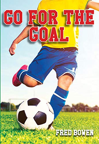 Go for the Goal! (Fred Bowen Sports Story Series)