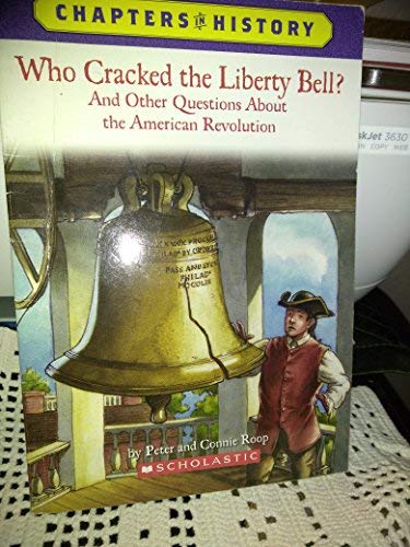Who Cracked the Liberty Bell?: And Other Questions about the American Revolution (Chapters in History)