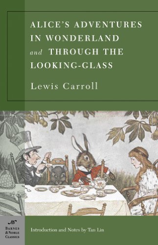 Alice's Adventures in Wonderland and Through the Looking Glass (Barnes & Noble Classics)