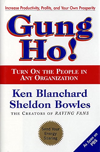 Gung Ho! Turn On the People in Any Organization