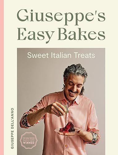 Giuseppe's Easy Bakes: Sweet Italian Treats