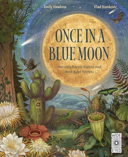 Once in a Blue Moon: Nature’s rarest events and best-kept secrets (Rare Wonders of Earth)