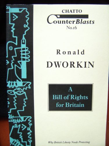 Bill of Rights for Britain: Why British Liberty Needs Protection (Chatto Counterblasts)
