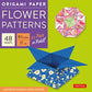 Origami Paper 6 3/4' (17 cm) Flower Patterns 48 Sheets: Tuttle Origami Paper: Double-Side Origami Sheets Printed with 8 Different Designs: Instructions for 6 Projects Included