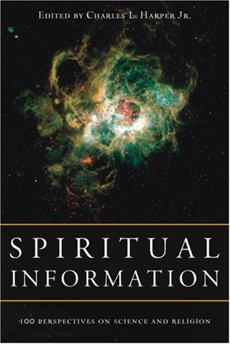 Spiritual Information: 100 Perspectives on Science and Religion