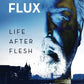 Hammond Flux, Life After Flesh