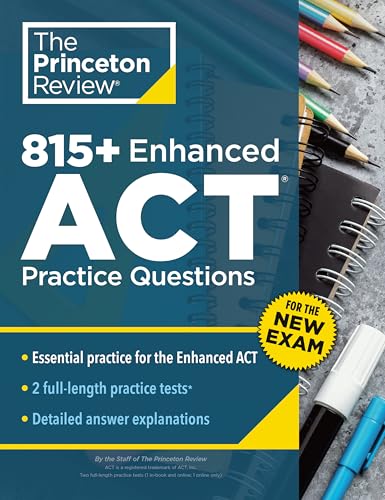 815+ Enhanced ACT Practice Questions: Extra Drills & Prep for the New ACT Exam (College Test Preparation)
