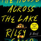 The House Across the Lake: A Novel