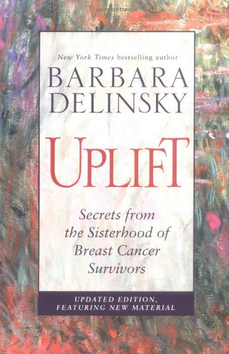 Uplift: Secrets from the Sisterhood of Breast Cancer Survivors