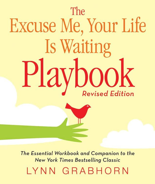 Excuse Me, Your Life Is Waiting Playbook, The: Revised Edition