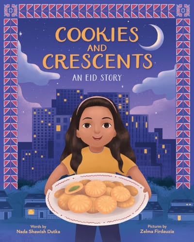 Cookies and Crescents: An Eid Story (A Picture Book)