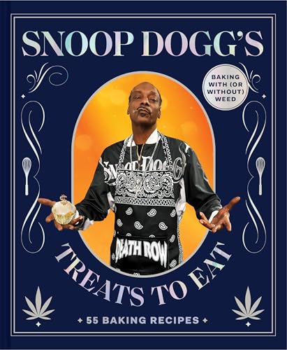 Snoop Dogg’s Treats to Eat: 55 Baking Recipes―Baking With (or Without) Weed (Snoop Dogg Presents)