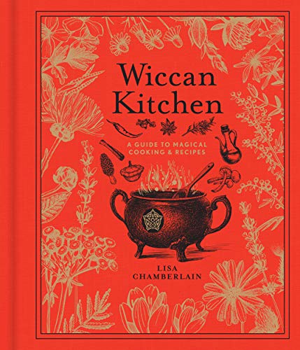 Wiccan Kitchen: A Guide to Magical Cooking & Recipes (Volume 7) (The Modern-Day Witch)