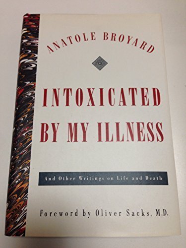Intoxicated By My Illness: And Other Writings on Life and Death
