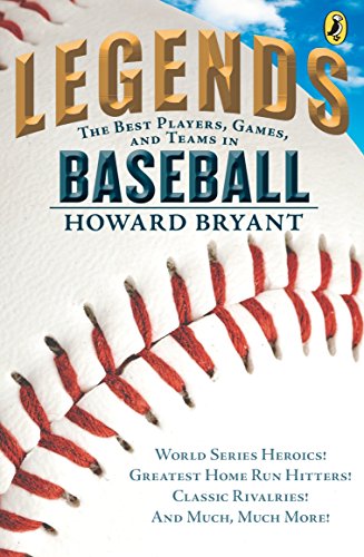 Legends: The Best Players, Games, and Teams in Baseball: World Series Heroics! Greatest Home Run Hitters! Classic Rivalries! And Much, Much More! (Legends: Best Players, Games, & Teams)