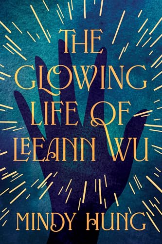 The Glowing Life of Leeann Wu: A Novel