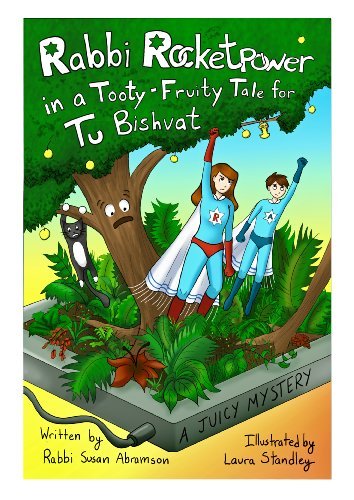 Rabbi Rocketpower in a Tooty Fruity Tale for Tu Bishvat - A Juicy Mystery (Rabbi Rocketpower)