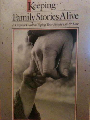Keeping Family Stories Alive: A Creative Guide to Taping Your Family Life & Lore