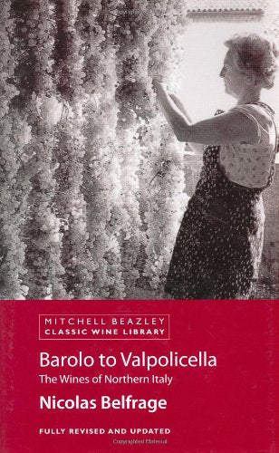Barolo to Valpolicella: The Wines of Northern Italy (Classic Wine Library)