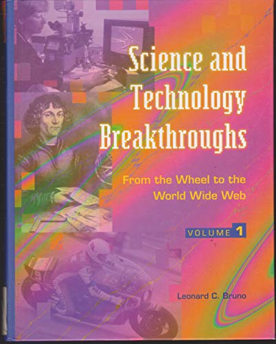Science and Technology Breakthroughs: From the Wheel to the World Wide Web: 1