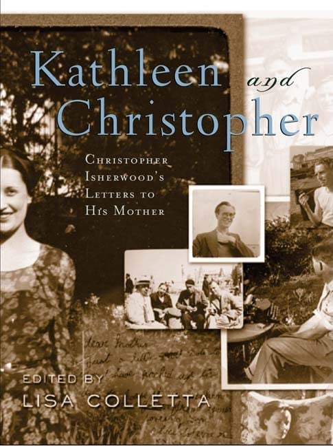 Kathleen and Christopher: Christopher Isherwoods Letters to His Mother