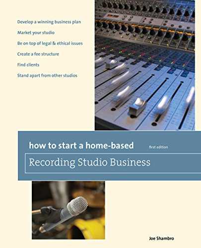 How to Start a Home-Based Recording Studio Business (Home-Based Business Series)