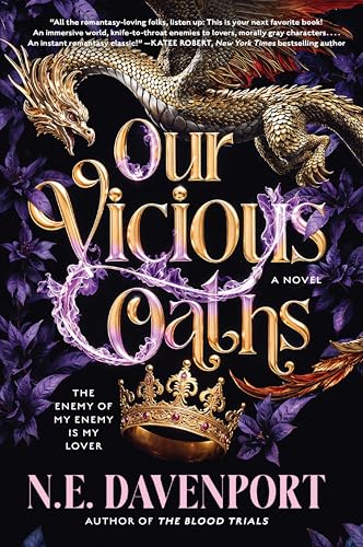 Our Vicious Oaths: A Dark Romantasy of Unbreakable Bonds, Fae Politics, and a Dangerous Attraction Amidst a Battle for Ultimate Power
