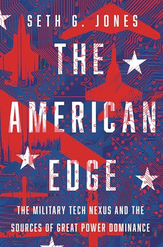 The American Edge: The Military Tech Nexus and the Sources of Great Power Dominance