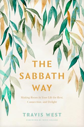 The Sabbath Way: Making Room in Your Life for Rest, Connection, and Delight