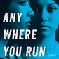 Anywhere You Run: A Novel