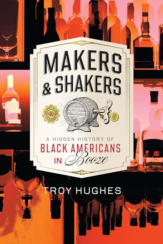 Makers & Shakers: A Hidden History of Black Americans in Booze (American Palate)