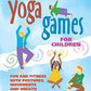 Yoga Games for Children: Fun and Fitness with Postures, Movements and Breath (SmartFun Activity Books)