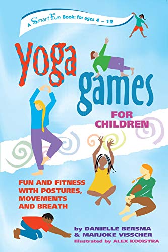 Yoga Games for Children: Fun and Fitness with Postures, Movements and Breath (SmartFun Activity Books)