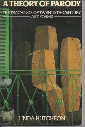 A Theory of Parody: The Teachings of Twentieth-Century Art Forms