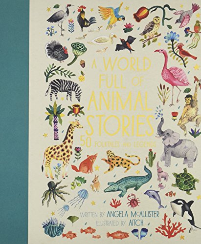 A World Full of Animal Stories US: 50 favourite animal folk tales, myths and legends