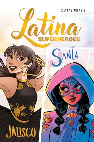 Latina Superheroes: Jalisco & Santa (Volume 1)