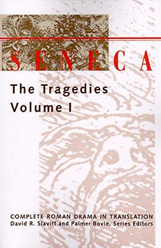 Seneca: The Tragedies, Vol. 1 (Complete Roman Drama in Translation)