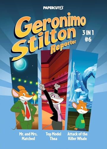 Geronimo Stilton Reporter 3 in 1 Vol. 6 (Geronimo Stilton Reporter Graphic Novels)