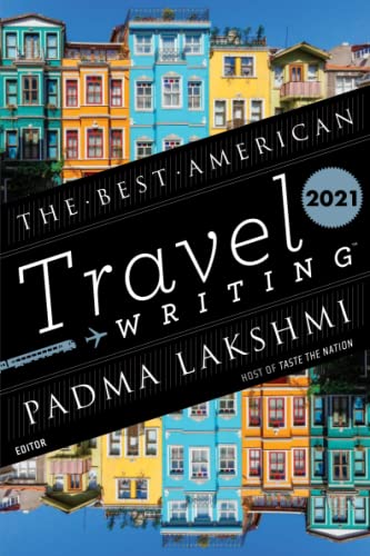 Best American Travel Writing 2021 (The Best American Series ®)