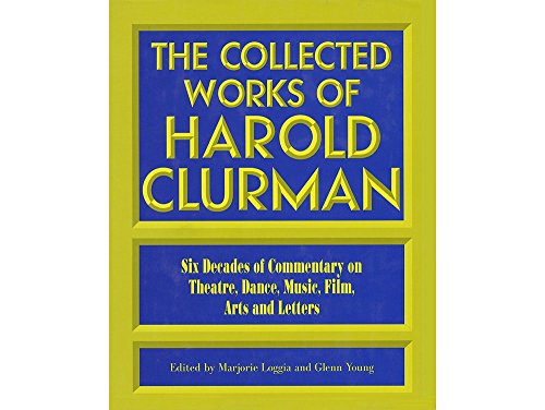 The Collected Works of Harold Clurman (The Applause Critics Circle)