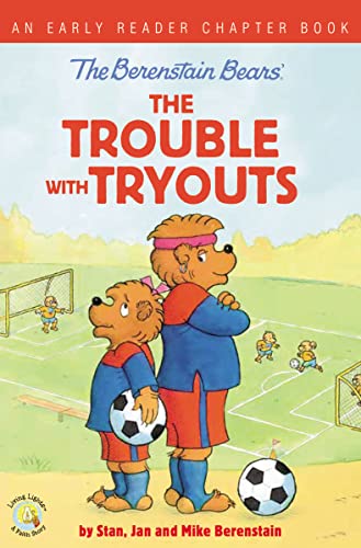 The Berenstain Bears The Trouble with Tryouts: An Early Reader Chapter Book (Berenstain Bears/Living Lights: A Faith Story)