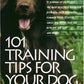 101 Training Tips for Your Dog: Learn the Experts Way to a Happy Well-behaved Pet